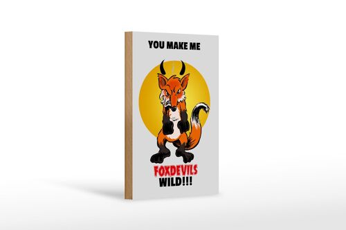 Holzschild Spruch 12x18cm You make me foxdevils wild Fuchs Dekoration