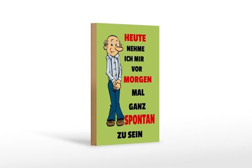 Holzschild Spruch 12x18cm vornehmen morgen spontan zu sein Dekoration