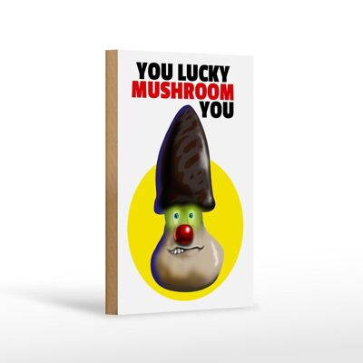 Holzschild Spruch 12x18cm You lucky mushroom you Dekoration