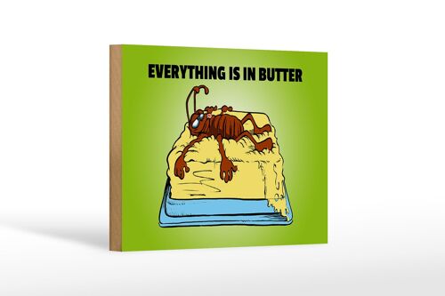 Holzschild Spruch 18x12cm Everything in butter Kakerlake Dekoration