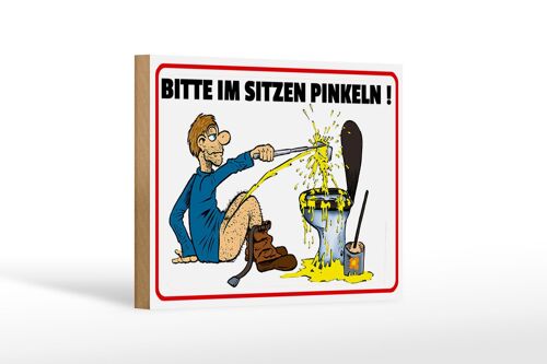 Holzschild Hinweis 18x12cm Bitte Sitzen pinkeln Mann auf Boden