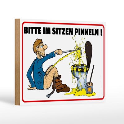 Holzschild Hinweis 18x12cm Bitte Sitzen pinkeln Mann auf Boden