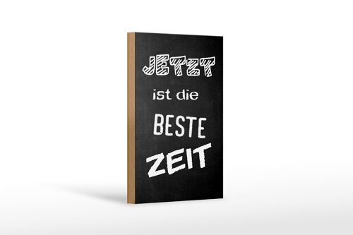 Holzschild Spruch 12x18cm Jetzt ist die beste Zeit Dekoration