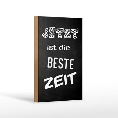 Holzschild Spruch 12x18cm Jetzt ist die beste Zeit Dekoration