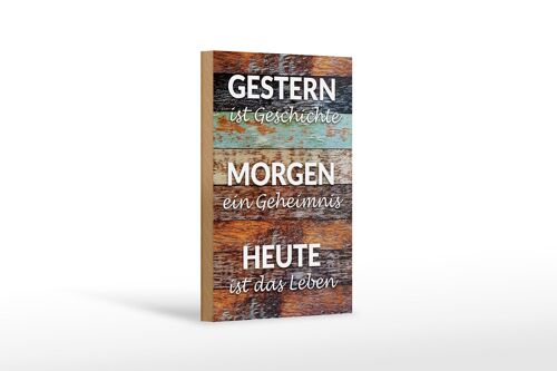 Holzschild Spruch 12x18cm Gestern Geschichte Morgen Heute Dekoration