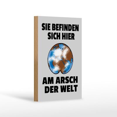 Holzschild Spruch 12x18cm Sie befinden sich am Arsch Dekoration Schld