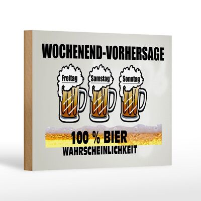 Holzschild 18x12cm Wochenend Vorhersage 100% Bier Dekoration