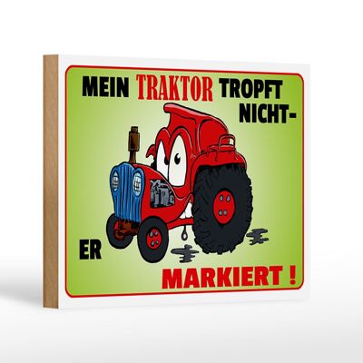 Holzschild Spruch 18x12cm Traktor tropft nicht er markiert Dekoration