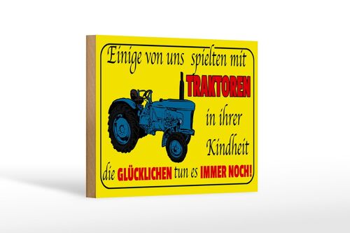 Holzschild Spruch 18x12cm einige spielten mit Traktoren Dekoration