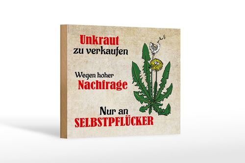 Holzschild Spruch 18x12cm Unkraut nur an Selbstpfücker Dekoration