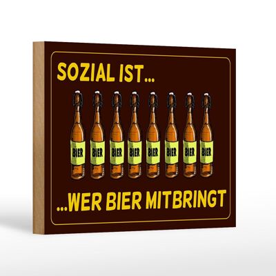 Holzschild 18x12 cm sozial ist wer Bier mitbringt Dekoration