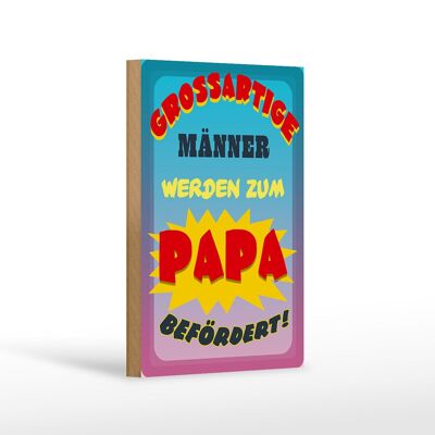 Holzschild Spruch 12x18 cm großartige Männer werden Papa Dekoration