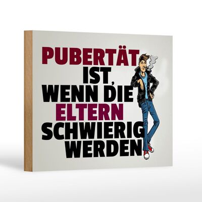 Holzschild Spruch 18x12 cm Pubertät Eltern werden schwierig Dekoration