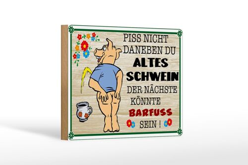 Holzschild Spruch 18x12 cm Piss nicht daneben altes Schwein Dekoration