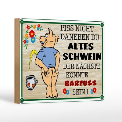 Holzschild Spruch 18x12 cm Piss nicht daneben altes Schwein Dekoration