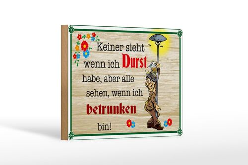 Holzschild Spruch 18x12 cm keiner sieht wenn ich Durst Bier Dekoration