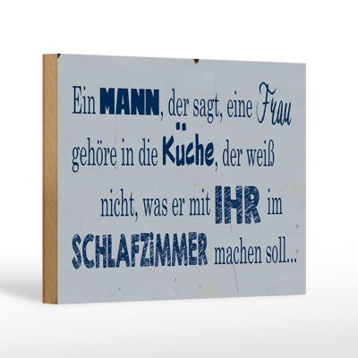 Holzschild Spruch 18x12 cm ein Mann der sagt Frau in Küche Dekoration