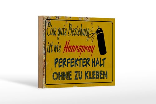 Holzschild Spruch 18x12 cm gute Beziehung wie Haarspray gelbes Schild