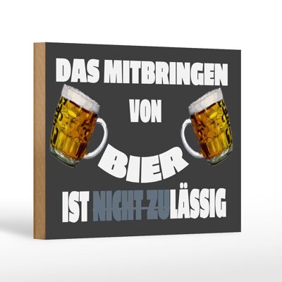 Holzschild 18x12 cm Mitbringen von Bier zulässig Dekoration