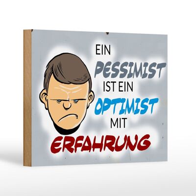 Holzschild Spruch 18x12 cm Pessimist Optimist mit Erfahrung Dekoration