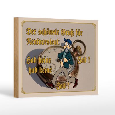 Holzschild Spruch 18x12 cm Gruß für Rentner gab keine Zeit Dekoration