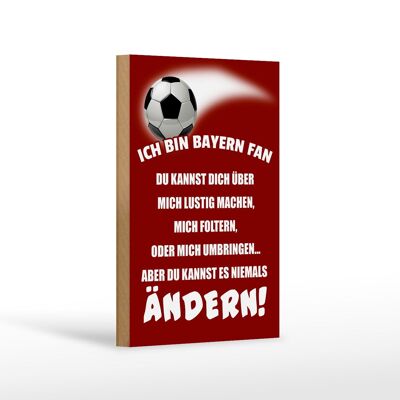 Wooden sign saying 12x18 cm I am Bayern fan football decoration