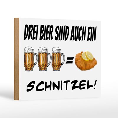 Holzschild 18x12 cm 3 Bier sind ein Schnitzel Dekoration