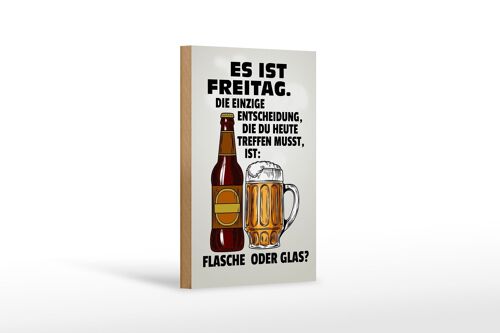 Holzschild Spruch 12x18 cm es ist Freitag Bier Flasche Glas Dekoration