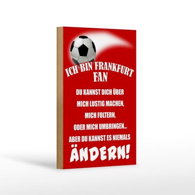 Holzschild Spruch 12x18 cm ich bin Frankfurt Fan Fußball Dekoration