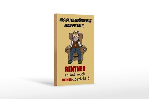 Holzschild Spruch 12x18 cm was gefährlichster Beruf Rentner Dekoration