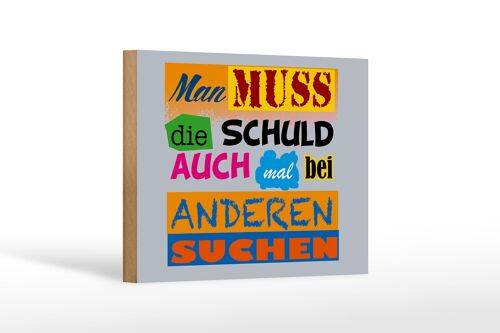 Holzschild Spruch 18x12 cm Man muss die Schuld auch mal bei Dekoration