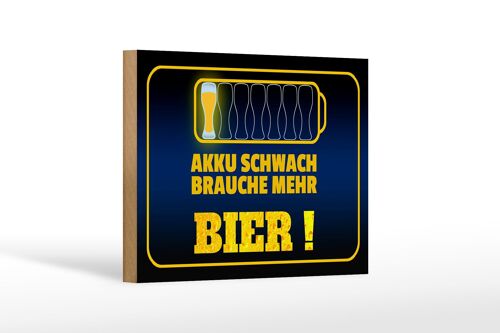 Holzschild Spruch 18x12 cm Akku schwach brauche mehr Bier Dekoration