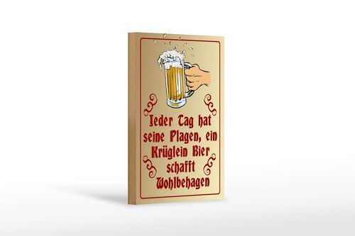 Holzschild Spruch 12x18 cm Jeder Tag hat seine Plagen Bier Dekoration