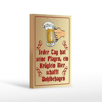 Holzschild Spruch 12x18 cm Jeder Tag hat seine Plagen Bier Dekoration