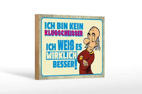 Holzschild Spruch 18x12 cm bin kein Klugscheißer ich weiß Dekoration