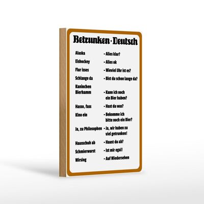 Holzschild Spruch 12x18 cm Betrunken Deutsch Dekoration