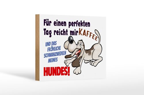 Holzschild Spruch 18x12 cm einen perfekten Tag Hund Kaffee Dekoration