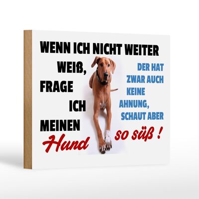 Holzschild Spruch 18x12 cm wenn ich nicht weiter weiß Hund Dekoration