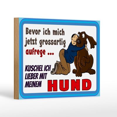 Holzschild Spruch 18x12 cm bevor ich mich aufrege Hund Dekoration