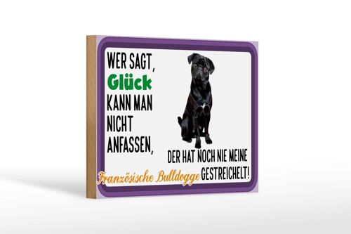 Holzschild Spruch 18x12 cm Glück Französische Bulldogge Dekoration