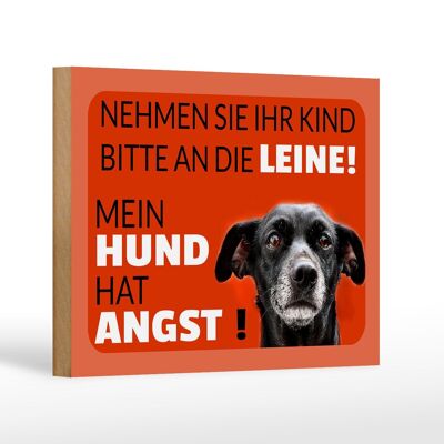 Holzschild Spruch 18x12 cm Kind an die Leine Hund hat Angst Dekoration