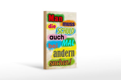 Holzschild Spruch 12x18 cm Schuld auch bei anderen suchen Dekoration