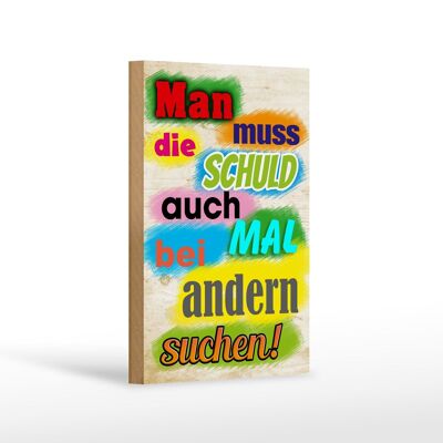 Holzschild Spruch 12x18 cm Schuld auch bei anderen suchen Dekoration