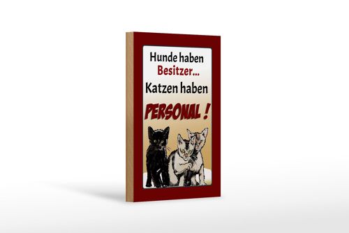 Holzschild Spruch 12x18 cm Hunde haben Besitzer Katzen Dekoration