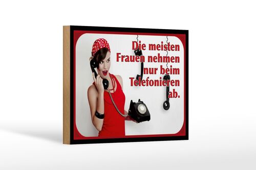 Holzschild Spruch 18x12 cm Frauen nehmen ab Telefon Dekoration