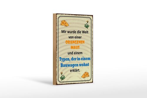 Holzschild Spruch 12x18 cm Welt orangene Maus und Typen Dekoration