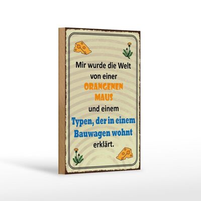 Holzschild Spruch 12x18 cm Welt orangene Maus und Typen Dekoration