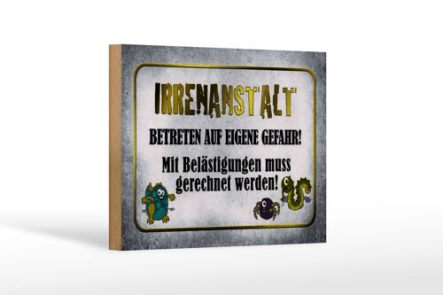 Holzschild Spruch 18x12 cm Irrenanstalt betreten Gefahr Dekoration