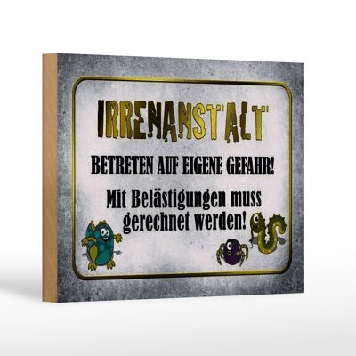 Holzschild Spruch 18x12 cm Irrenanstalt betreten Gefahr Dekoration