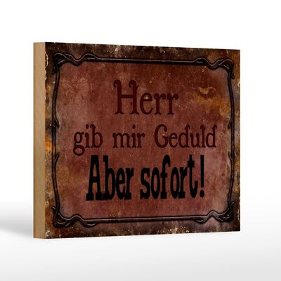 Holzschild Spruch 18x12 cm Herr gib mir Geduld aber sofort Dekoration